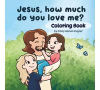 Jesus, how much do you love me? Coloring Book