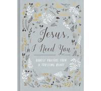 Jesus, I Need You: Honest Prayers from a Trusting Heart
