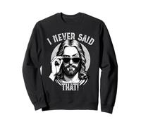 Jesus, I Never Said That, Funny Jesus Meme Sweatshirt