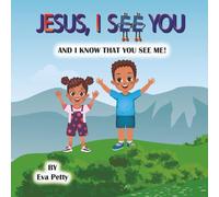 Jesus, I See You: And I Know That You See Me!
