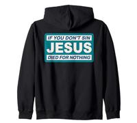 Jesus If you don't sin Joke funny saying Heresy Paganism Zip Hoodie