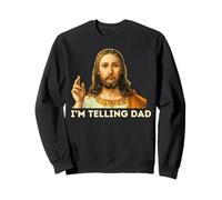 Jesus I'm Telling Dad Sweatshirt