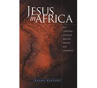 Jesus in Africa: The Christian Gospel in African History and Experience (Regnum Studies in Mission)