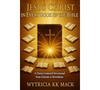 JESUS IN EVERY BOOK OF THE BIBLE: A Christ-Centered Devotional from Genesis to Revelation