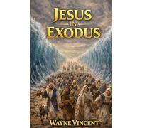 Jesus in Exodus (Jesus in the Bible)
