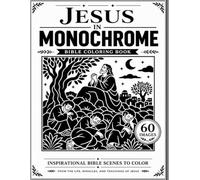 Jesus In Monochrome: Bible Coloring Book (The Bible in Monochrome)