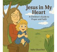 Jesus in My Heart: A Children's Guide to Prayer and Faith