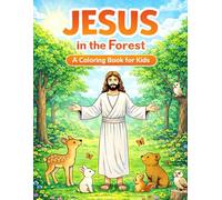 JESUS In the Forest: A Children’s Christian Coloring Book with Jesus and Forest Animals