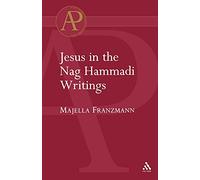 Jesus in the Nag Hammadi Writings (T & T Clark Academic Paperbacks)