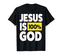 Jesus is 100 Percent God T-Shirt