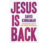 Jesus Is Back: A New Generation's Search for a Real, Beautiful, and Lasting Faith