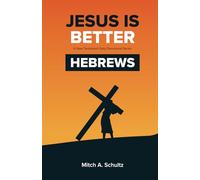 Jesus is Better; Hebrews: A New Testament Daily Devotional Series: 1