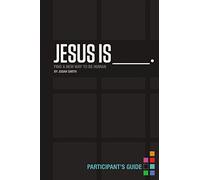 Jesus Is Bible Study Participant's Guide: Find a New Way to Be Human