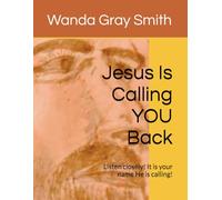 Jesus Is Calling YOU Back: Listen closely! It is your name He is calling!