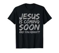 Jesus is Coming Soon Ready? Faith Religion Christian Saying T-Shirt