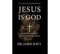 JESUS IS GOD: A BIBLICAL DEFENSE OF THE DEITY OF CHRIST
