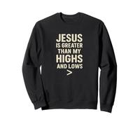 Jesus Is Greater Than My Highs and Lows - Christian Design Sweatshirt