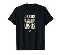 Jesus is Greater Than My Highs and Lows - Christian Design T-Shirt