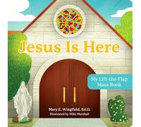 Jesus Is Here: My Lift-The-Flap Mass Book