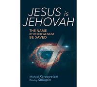 Jesus is Jehovah: The Name by Which We Must Be Saved