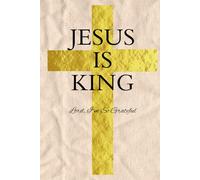 Jesus Is King: 120 Page Journal. Quality Paper. Clean Design. Hardcover. Joshua 1:9 Printed On Back Cover.