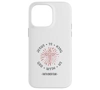 Jesus Is King God With Us Faith Over Fear (Love Statement) Case for iPhone 14 Pro Max