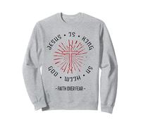 Jesus Is King God With Us Faith Over Fear (Love Statement) Sweatshirt