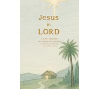 Jesus Is Lord: A 31-Day Family Advent Devotional Exploring the True Story of Christmas from Creation to Christ