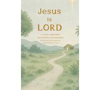 Jesus Is Lord: A 31-Day Family Advent Devotional Exploring the True Story of Christmas from Creation to Christ
