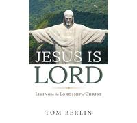 Jesus is Lord: Living in the Lordship of Christ