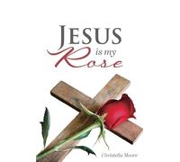 Jesus is my Rose