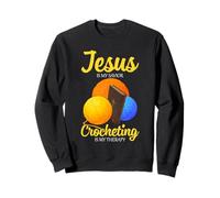 Jesus Is My Savior Crochet Therapy Funny Crocheting Sweatshirt