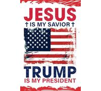 Jesus is my savior. Trump is my president.: Patriotic Notebook