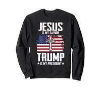 Jesus Is My Savior Trump Is My President Sweatshirt