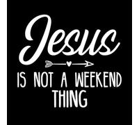 Jesus is not a Weekend Thing Engraving Decals 54.6x61cm Equipped with Transfer Film kit White