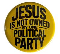 Jesus Is Not Owned By One Political Party Button Pinback Large 2.25 Inch Diameter Christian Protester
