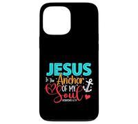 Jesus Is The Anchor Of My Soul - Hebrews 6:19 Case for iPhone 13 Pro Max