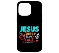Jesus Is The Anchor Of My Soul - Hebrews 6:19 Case for iPhone 14 Pro Max