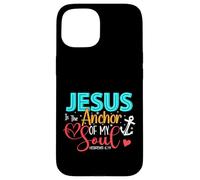 Jesus Is The Anchor Of My Soul - Hebrews 6:19 Case for iPhone 15