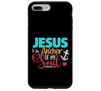 Jesus Is The Anchor Of My Soul - Hebrews 6:19 Case for iPhone 7 Plus/8 Plus