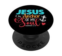 Jesus Is The Anchor Of My Soul - Hebrews 6:19 PopSockets Adhesive PopGrip