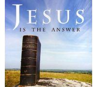 Jesus Is The Answer