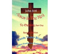 Jesus Is The Key To Eternity Part One