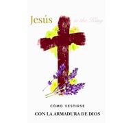 Jesús is the King: Cómo vestirse con la armadura de Dios