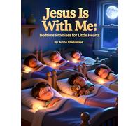 Jesus Is With Me - Bedtime Promises for Little Hearts: A Gentle Christian Bedtime Devotional to Help Children Feel Safe, Loved, and Secure (Little Hearts Night Prayers Series)