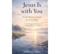 Jesus Is with You: Gentle Words of Faith for Every Day - A Christian Devotional Offering Comfort, Presence, and Peace for Those Living with Memory Loss, and for the Caregivers Who Love Them