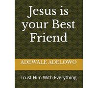 Jesus is your Best Friend: Trust Him With Everything