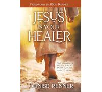 Jesus is Your Healer: The Power of His Sacrifice Both to Save and to Heal