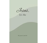 Jesus, It's me: My prayer journal