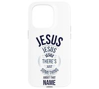 Jesus Jesus Jesus There's Just Something About that Name Case for iPhone 15 Pro